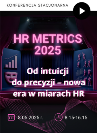 HR Metrics 2025. Od intuicji do precyzji – nowa era w miarach HR