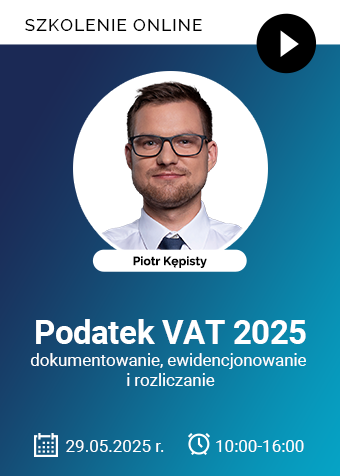 Szkolenie: Podatek VAT 2025: dokumentowanie, ewidencjonowanie i rozliczanie