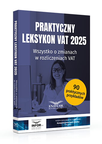 Praktyczny leksykon VAT 2025. Wszystko o zmianach w rozliczeniach VAT